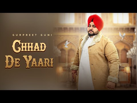 Chhad De Vairne Yaari by Gurpreet Guni & Dollar D - Latest Punjabi Sad Songs 2024 -