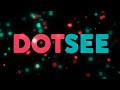 Video for DOTSEE