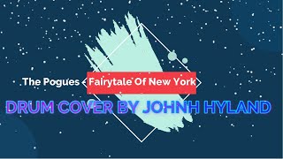 The Pogues - Fairytale Of New York { DRUM COVER BY JOHNH HYLAND }
