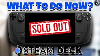 What to do NOW? - Steam Deck OUT OF STOCK Situation!