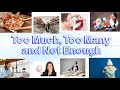 Understanding 'Too Much' and 'Not Enough'