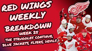 RED WINGS WEEKLY BREAKDOWN WEEK 25: THE STRUGGLES CONTINUE, BLUE JACKETS, FLYERS, DEVILS