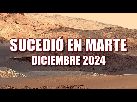 SUCEDIÓ EN MARTE DICIEMBRE 2024 - Español e Inglés - Perseverance & Curiosity