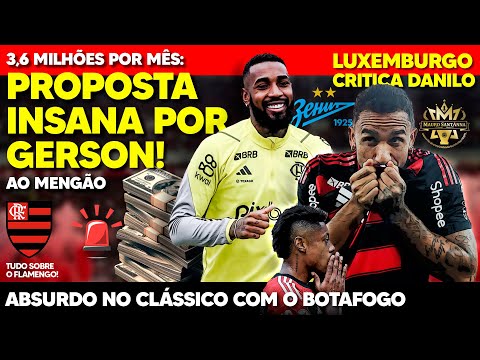 PROPOSTA INSANA: 210 MILHÕES POR GERSON FLAMENGO TOMA DECISÃO! ABSURDO NO CLÁSSICO! DANILO CRITICADO