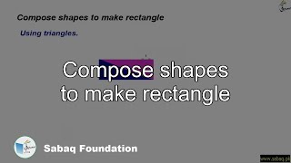Compose shapes to make rectangle