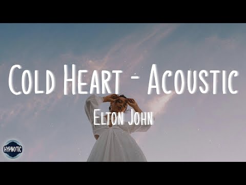 Elton John - Cold Heart - Acoustic (lyrics)