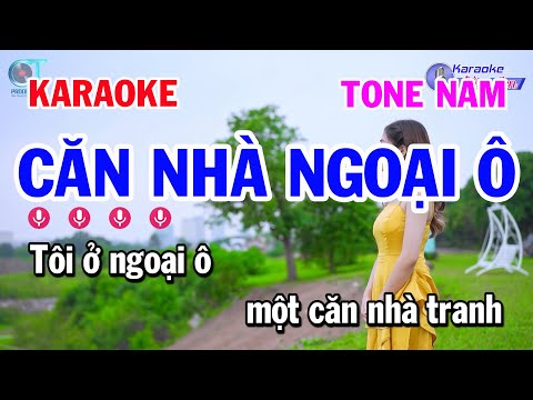 Karaoke Căn Nhà Ngoại Ô Tone Nam Beat Hay Dễ Hát