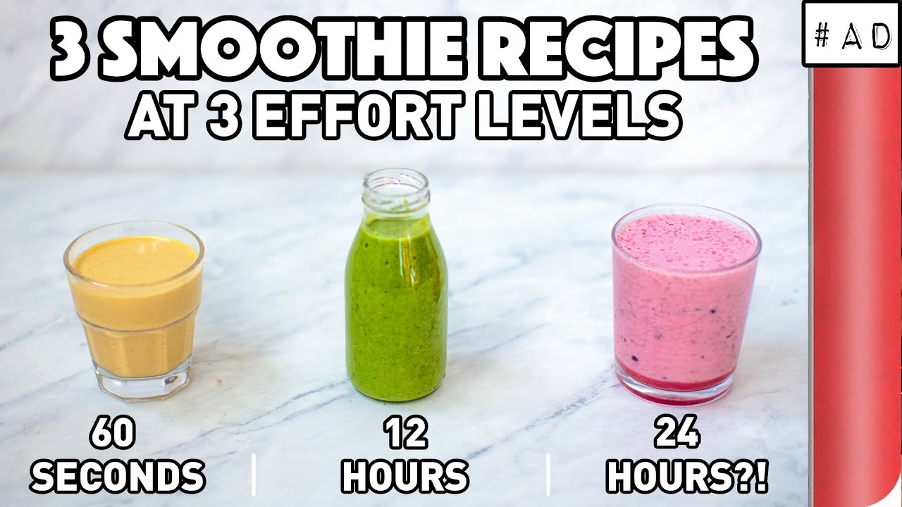 3 Smoothie Recipes at 3 Effort Levels 60 Seconds vs 12 Hours vs 24 Hours!