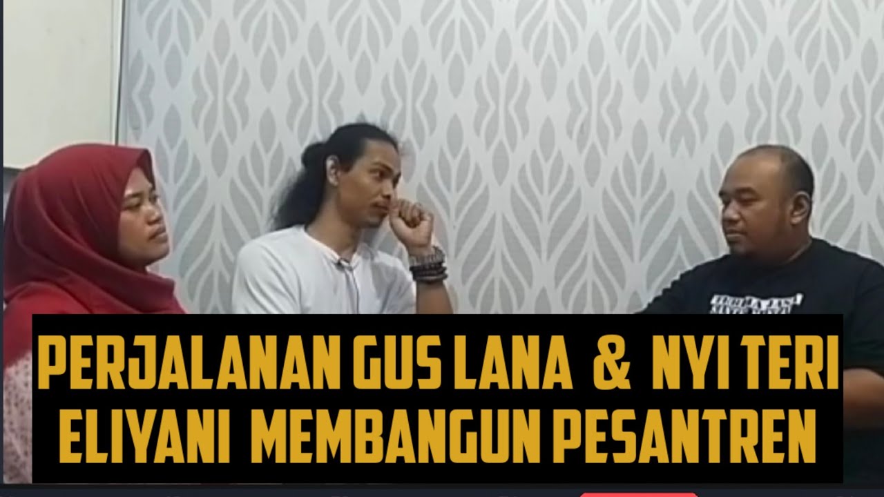 Kisah Perjalanan Cinta Gus Lana sampai Menjadi Pondok Pesantren Wali K