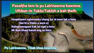 Pasalṭha lem lo pu Lalrinawma, Ṭhiak khua kawmna. Ulhbunin Tuklo a kah ṭhelh; Rul kak lai a hmu.