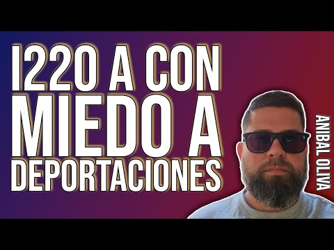 I220 a con miedos a deportaciones. Que opinas tú. Serán deportados?