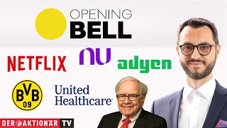 Opening Bell: UnitedHealth, Buffetts Depot, Nu Holdings, Netflix, Borussia Dortmund, Adyen