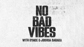 NO BAD VIBES REMIX - JAZZY WITH GYAKIE & JOSHUA BARAKA (AUDIO TEASER)