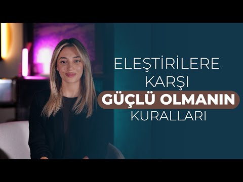 Eleştirilere Karşı Güçlü Olmanın Kuralları