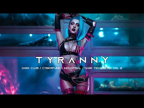 TYRANNY - Dark Clubbing / Aggressive Phonk / Dark Techno  Midtempo Bass / EBM Mix Vol. 2