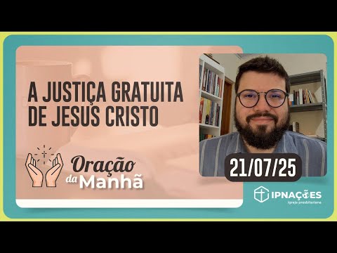 FAÇA SEU PEDIDO DE ORAÇÃO | Oração da Manhã - 21/07/25 | IPP TV