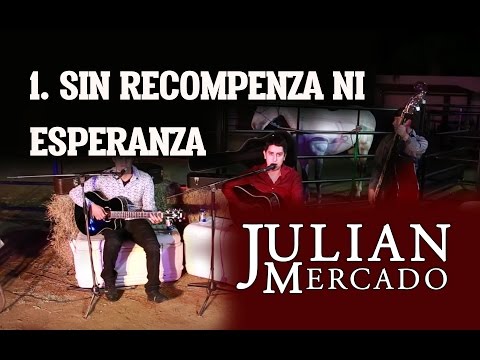 1. Sin Recompenza Ni Esperanza - Julian Mercado [ En Vivo desde Culiacan 2015 con Tololoche ]