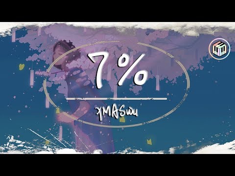 XMASwu - 7%【動態歌詞】「你操縱我的時空 撲入我懷中」♪