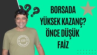 YÜKSEK FAİZ ORTAMININ BORSAYA ETKİSİ