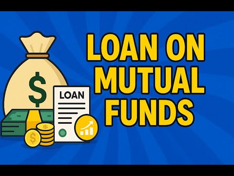 Loan Against Mutual Funds - क्या सही है? | Mutual Funds Loan कब और क्यूँ लेना चाहिए |
