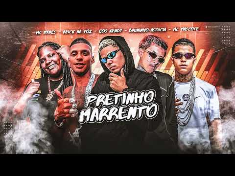 PRETINHO MARRENTO - REMIX MC MYRES - EOO KENDY - REICK NA VOZ - BRUNINHO ASTUCIA - MC MASCOTE