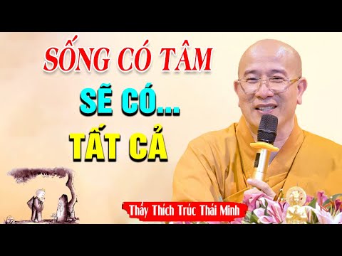 Phật Dạy Cuộc đời vốn cõi tạm , Người có Tâm Từ Bi ắt sẽ có tất cả | Thầy Thích Trúc Thái Minh