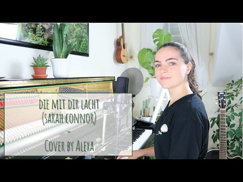 Die mit dir lacht (Sarah Connor) - Cover by Alexa