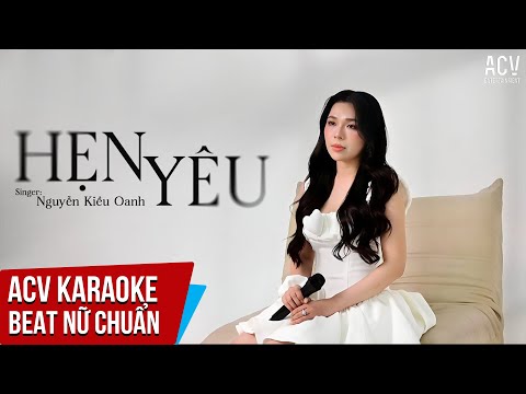 KARAOKE | Hẹn Yêu – Nguyễn Kiều Oanh | Beat Tone Nữ Chuẩn