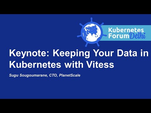 Keynote: Keeping Your Data in Kubernetes with Vitess