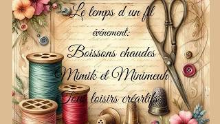 Le temps d un fil . Evénement boissons chaudes du groupe Mimik et Minimeuh Tous loisirs créatifs