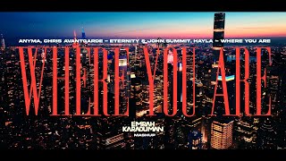 Where You Are & Eternity (Emrah Karaduman Mashup)