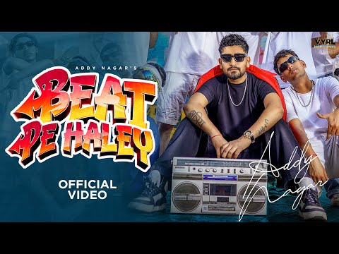 Beat Pe Haley (Music Video) Addy Nagar | Deepesh Goyal