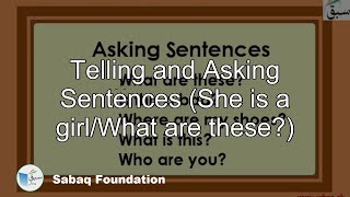 Telling and Asking Sentences (She is a girl/What are these?)