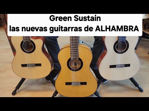 Las nuevas guitarras de Alhambra: GREEN SUSTAIN @AlhambraGuitarsSpain