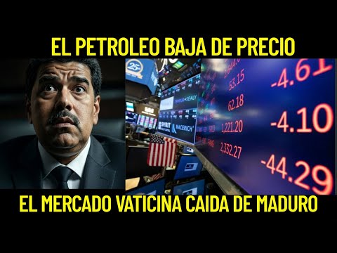 PETROLEO BAJA de PRECIO EL MERCADO YA SABE DE LA CAIDA DE MADURO