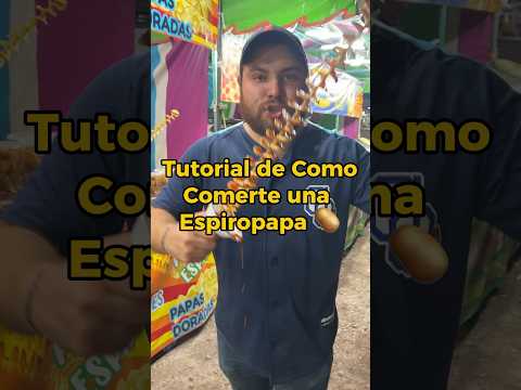 Tutorial como comerte una espiropapa🥔corregido