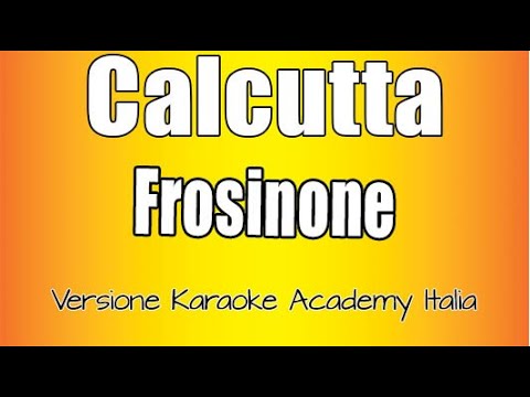 Calcutta – Frosinone (Versione Karaoke Academy Italia)