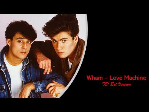 Wham – Love Machine (TD Ext Version)