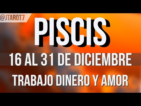 PISCIS Trabajo Dinero y Amor Horoscopo Semanal 16 al 31 de Diciembre 2024