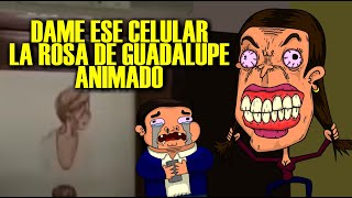 dame ese celular ANIMADO La rosa de guadalupe animado