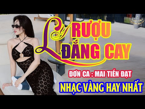 LK LY RƯỢU ĐẮNG CAY Mai Tiến Đạt➤Lk Nhạc Trữ Tình Bolero Hay Nhất Triệu View - Top 1 Thịnh Hành 2-10