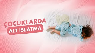 Çocuklarda Alt Islatma Nedenleri│Prof. Dr. Cihangir Akgün