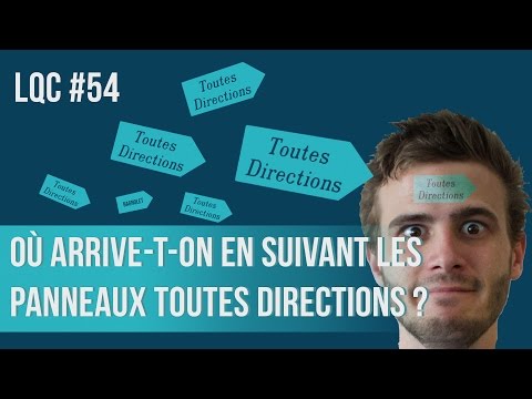 Où arrive-t-on en suivant uniquement les panneaux "toutes directions" ? LQC #54