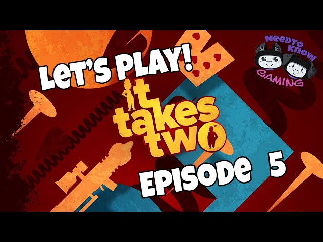 Let's Play! It Takes Two | Episode 5: We Belong in a Tree Because We're Nuts ?