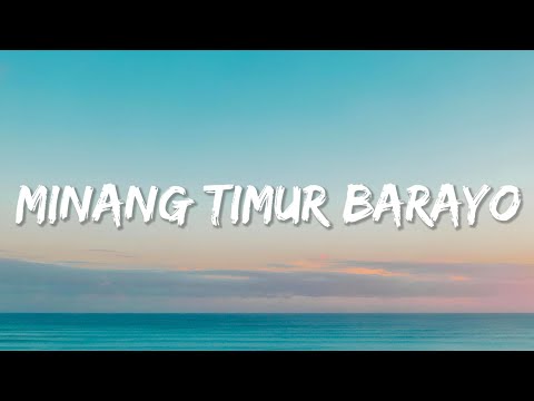 Minang Timur Barayo (Lyrics)