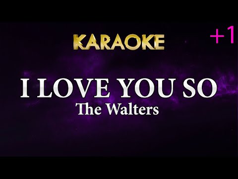 The Walter – I Love You So (HIGHER Key Karaoke Version)