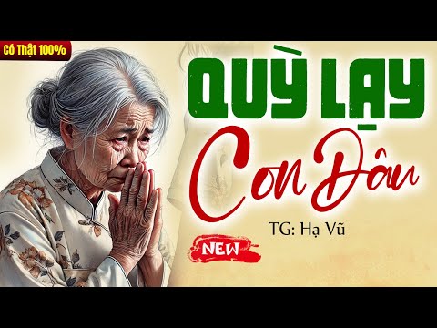 [Trọn Bộ] QUỲ LẠY CON DÂU xin tha thứ lỗi lầm - Truyện đời thực mới nhất 2025