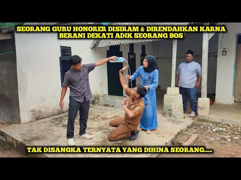 SEORANG GURU HONORER DISIRAM & DIRENDAHKAN KARNA BERANI DEKATI ADIK SEORANG BOS,TAK DISANGKA IA ADLH