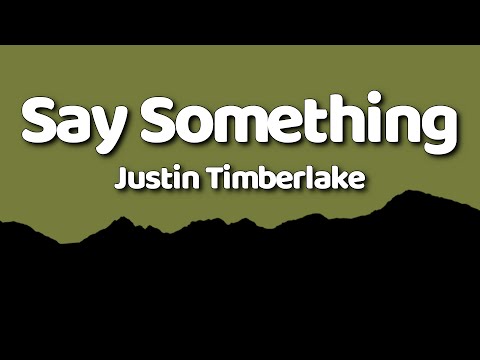 Justin Timberlake - Say Something (Lyrics) ft. Chris Stapleton