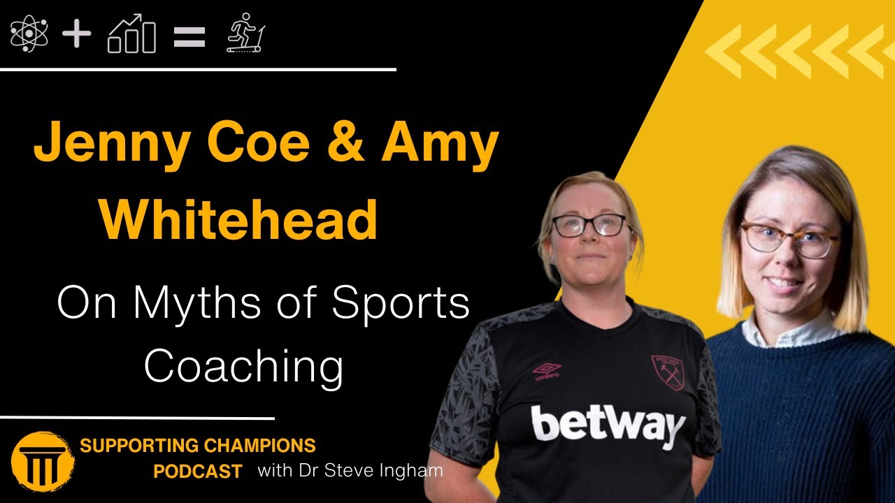 Supporting Champions: Jenny Coe and Amy Whitehead on myths of sports coaching